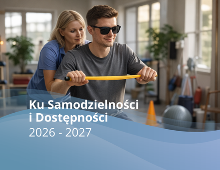 Trwa nabór do trzeciej edycji projektu „Ku Samodzielności i Dostępności”!